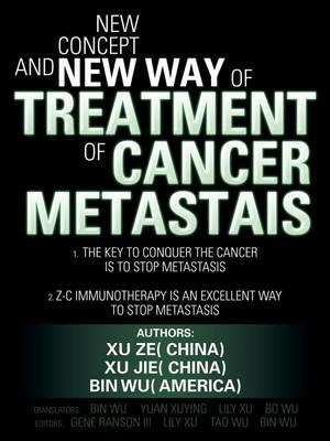 New Concept and New Way of Treatment of Cancer Metastais - Xu Ze,Xu Jie,Bin Wu - cover