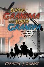 Super Grandma and Super Grandpa: The Unknown Superheroes Book 2