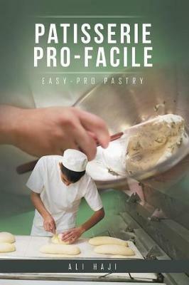 Patisserie Pro-Facile: Easy-Pro Pastry - Ali Haji - cover