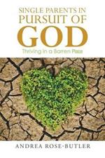 Single Parents in Pursuit of God: Thriving in a Barren Place