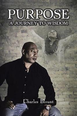 Purpose: A Journey to Wisdom - Charles Blount - cover