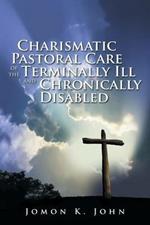 Charismatic Pastoral Care of the Terminally Ill and Chronically Disabled