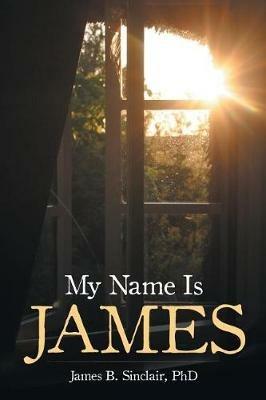 My Name Is James - James B Sinclair - cover