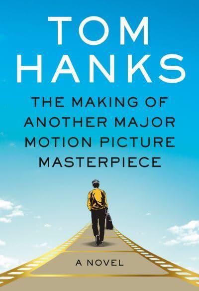 The Making of Another Major Motion Picture Masterpiece: A novel - Tom Hanks - cover