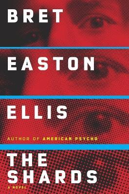 The Shards: A novel - Bret Easton Ellis - cover