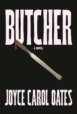 Butcher: A novel - Joyce Carol Oates - cover