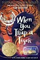 When You Trap a Tiger: Winner of the 2021 Newbery Medal - Tae Keller - cover