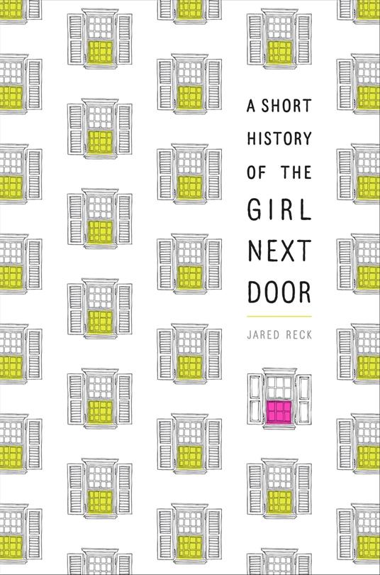 A Short History of the Girl Next Door - Jared Reck - ebook