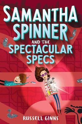 Samantha Spinner And The Spectacular Specs - Russell Ginns - cover