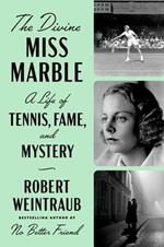 The Divine Miss Marble: A Life of Tennis, Fame, and Mystery