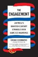 The Engagement: America's Quarter-Century Struggle Over Same-Sex Marriage - Sasha Issenberg - cover