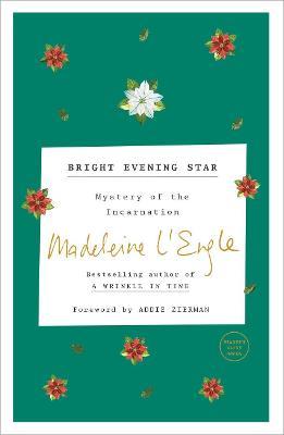 Bright Evening Star: Mystery of the Incarnation - Madeleine L'Engle - cover