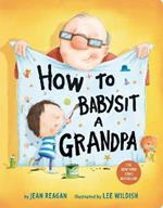 How to Babysit a Grandpa: A Father's Day Book for Dads, Grandpas, and Kids