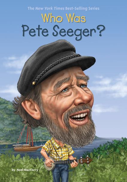 Who Was Pete Seeger? - Who HQ,Noel MacCarry,Stephen Marchesi - ebook