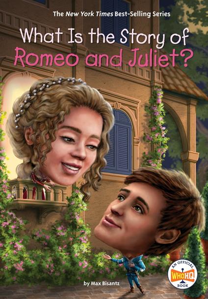 What Is the Story of Romeo and Juliet? - Max Bisantz,Who HQ,David Malan - ebook