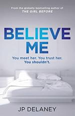 Believe Me: A Novel