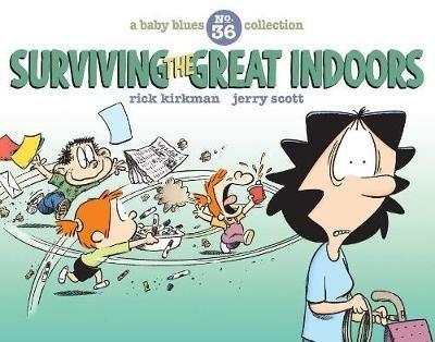 Surviving the Great Indoors, 36: A Baby Blues Collection - Jerry Scott,Rick Kirkman - cover