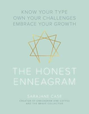 The Honest Enneagram: Know Your Type, Own Your Challenges, Embrace Your Growth - Sarajane Case - cover