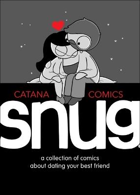 Snug: A Collection of Comics about Dating Your Best Friend - Catana Chetwynd - cover