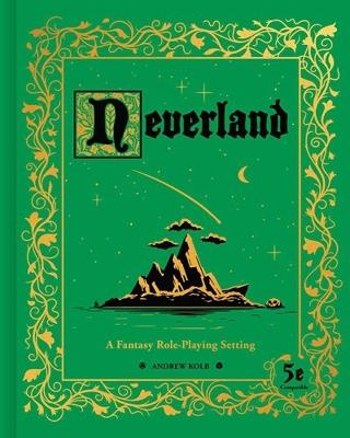 Neverland: A Fantasy Role-Playing Setting - Andrew Kolb - cover