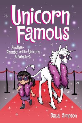 Unicorn Famous: Another Phoebe and Her Unicorn Adventure - Dana Simpson - cover