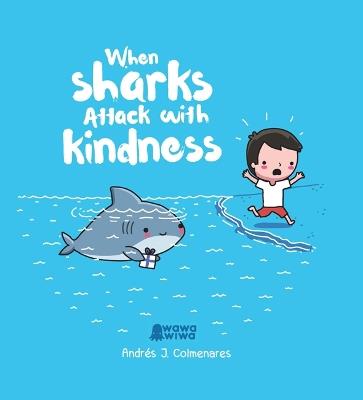 When Sharks Attack With Kindness - Andres J. Colmenares - cover