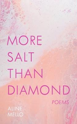 More Salt than Diamond: Poems - Aline Mello - cover