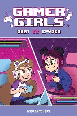 Gamer Girls: Gnat vs. Spyder - Andrea Towers - cover