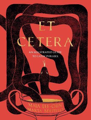 Et Cetera: An Illustrated Guide to Latin Phrases - Maia Lee-Chin - cover