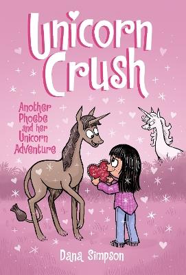 Unicorn Crush: Another Phoebe and Her Unicorn Adventure - Dana Simpson - cover