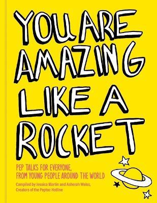 You Are Amazing Like a Rocket (Library Edition): Pep Talks from Young People Around the World - Jessica Martin,Asherah Weiss - cover