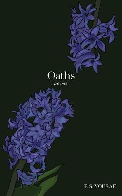 Oaths: Poems - F.S. Yousaf - cover