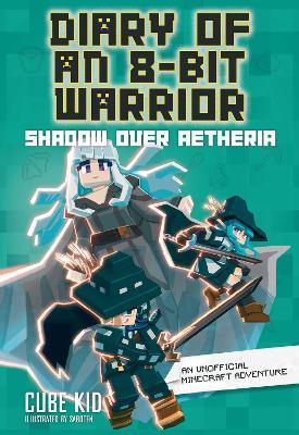 Diary of an 8-Bit Warrior: Shadow Over Aetheria - Cube Kid - cover