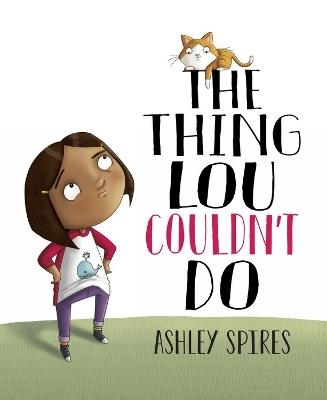 The Thing Lou Couldn't Do - Ashley Spires - cover