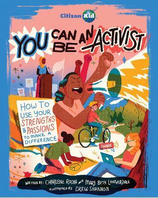 You Can Be an Activist: How to Use Your Strengths and Passions to Make a Difference - Charlene Rocha,Mary Beth Leatherdale - cover