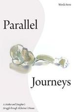 Parallel Journeys: A Mother and Daughter's Struggle through Alzheimer's Disease