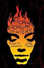 From The Frying Pan Into The Fire: Memoir of a Zimbabwean