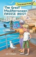 The Great Mediterranean Cheese Heist - Lara Malmqvist - cover