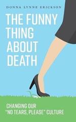 The Funny Thing about Death: Changing Our No Tears, Please Culture