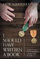 I Should Have Written A Book: A Sailor's Journey from Omaha Beach to Japan during World War II