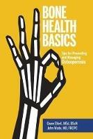 Bone Health Basics: Tips for Preventing and Managing Osteoporosis - Gwen Ellert,John Wade - cover