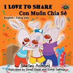 I Love to Share Con Mu?n Chia S? (Bilingual Vietnamese Kids Book)