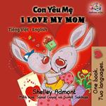 Con Yêu M? I Love My Mom (Bilingual Vietnamese Kids Book)