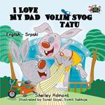 I Love My Dad Volim slog tatu (English Serbian Children's Book)