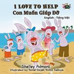 I Love to Help Con Mu?n Giúp Ð? (Vietnamese Children's book)