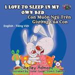 I Love to Sleep in My Own Bed Con Mu?n Ng? Trên Giu?ng C?a Con (English Vietnamese Kids Book)