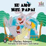 Eu Amo Meu Papai (Portuguese edition - I Love My Dad)
