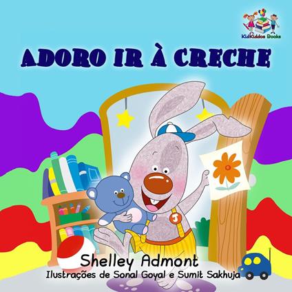 Adoro ir à Creche (I Love to Go to Daycare) Portuguese Book for Kids - Shelley Admont,S.A. Publishing - ebook