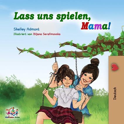 Lass uns spielen, Mama! - Shelley Admont,KidKiddos Books - ebook