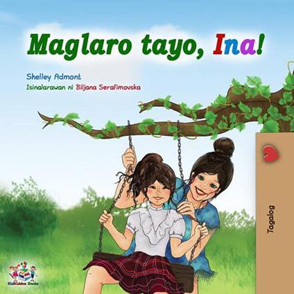 Maglaro tayo, Ina! - Shelley Admont,KidKiddos Books - ebook